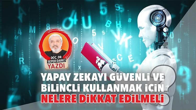 Yapay zekayı güvenli ve bilinçli kullanmak için nelere dikkat edilmeli?